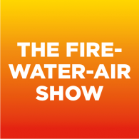 The Fire-Water-Air Show (EXPERIMENT)